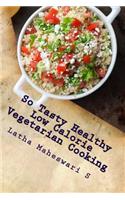 So Tasty Healthy Low Calorie Vegetarian Cooking