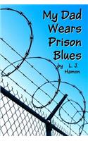 My Dad Wears Prison Blues