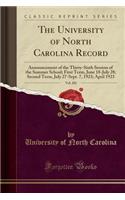 The University of North Carolina Record, Vol. 201: Announcement of the Thirty-Sixth Session of the Summer School; First Term, June 18-July 28; Second Term, July 27-Sept. 7, 1923; April 1923 (Classic Reprint): Announcement of the Thirty-Sixth Session of the Summer School; First Term, June 18-July 28; Second Term, July 27-Sept. 7, 1923; April 1923 (Classic 