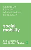 What Do We Know and What Should We Do About Social Mobility?