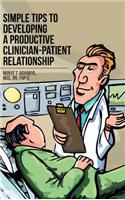 Simple Tips to Developing a Productive Clinician-Patient Relationship