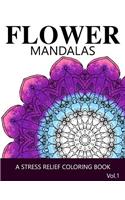 Flower Mandalas Vol 1: A Stress Relief Coloring Books [Mandala Coloring Pages](Flower Mandalas)