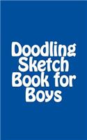 Doodling Sketch Book for Boys: A 5 x 8 Unlined Sketchbook