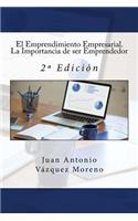 El Emprendimiento Empresarial. La Importancia de ser Emprendedor