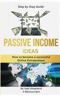 Passive Income Ideas: 3 Manuscripts: How to Become a Successful Online Entrepreneur: Tips, Tricks, and Strategies on Money Mindset, Platform Analysis, Self-Publishing