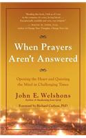 When Prayers Aren't Answered: Opening the Heart and Quieting the Mind in Challenging Times