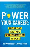 Power Your Career: The Art of Tactful Self-Promotion at Work: The Art of Tactful Self-promotion at Work(English)