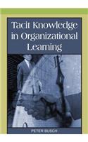 Tacit Knowledge in Organizational Learning