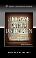 He Gave Gifts Unto Men: God's Plan For Ministry In The Kingdom