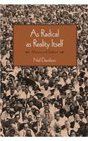 As Radical as Reality Itself
