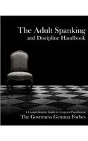 The Adult Spanking and Discipline Handbook: A Comprehensive Guide to Corporal Punishment