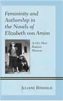 Femininity and Authorship in the Novels of Elizabeth von Arnim