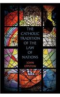 The Catholic Tradition of the Law of Nations