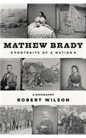 Mathew Brady: Portraits of a Nation
