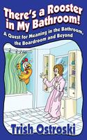 There's a Rooster in My Bathroom!
