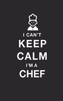 Funny Chef Notebook University Graduation gift / I CAN'T KEEP CALM I'M A Chef: Lined Notebook / Journal Gift, 100 Pages, 6x9, Soft Cover, Matte Finish / I CAN'T KEEP CALM I'M A Chef