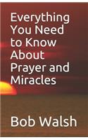 Everything You Need to Know About Prayer and Miracles