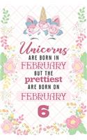 Unicorns Are Born In February But The Prettiest Are Born On February 6