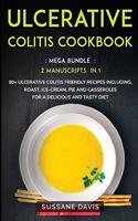 Ulcerative Colitis Cookbook: MEGA BUNDLE - 2 Manuscripts in 1 - 80+ Ulcerative Colitis - friendly recipes including roast, ice-cream, pie and casseroles for a delicious and tast