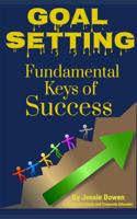 Goal Setting Fundamental Keys to Success
