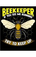 Beekeeper If You See Me Running Try To Keep Up: Beekeeper: If You See Me Running Try To Keep Up 2020-2021 Weekly Planner & Gratitude Journal (110 Pages, 8" x 10") Blank Sections For Writing Daily 