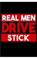 Real Men Drive Stick: 6x9 120 pages blank - Your personal Diary