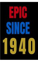 Epic Since 1940 Notebook Birthday Gift For Women/Men/Boss/Coworkers/Colleagues/Students/Friends.