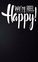 We're Reel Happy!