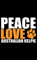 Peace Love Australian Kelpie