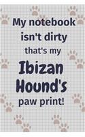 My notebook isn't dirty that's my Ibizan Hound's paw print!: For Ibizan Hound Dog Fans