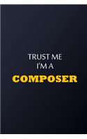 Trust Me I'm A composer Notebook - Funny composer Gift