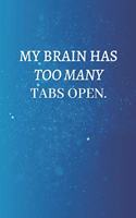 My Brain Has Too Many Tabs Open.