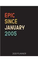 Epic Since January 2005 2020 Planner: 15th Birthday 2020 Weekly Planner Includes Daily Planner & Monthly Overview - Personal Organizer With 2020 Calendar - 8.5x11 Inch White Paper