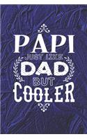Papi Just Like Dads But Cooler: Family life Grandpa Dad Men love marriage friendship parenting wedding divorce Memory dating Journal Blank Lined Note Book Gift