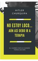 No estoy Loco... Aún Así debo ir a Terapia: El cambio inicia cuando Tomas Acción