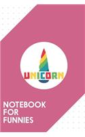 Notebook for Funnies: Dotted Journal with Unicorn rainbow horn Design - Cool Gift for a friend or family who loves saying presents! - 6x9" - 180 White dotted pages - You 