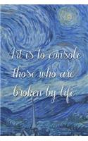 Art is to console those who are broken by life.: Van Gogh Notebook Journal Composition Blank Lined Diary Notepad 120 Pages Paperback The Starry Night