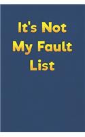 It's Not My Fault List