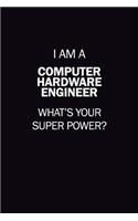I Am A Computer Hardware Engineer, What's Your Super Power?