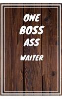 One Boss Ass Waiter: Waiter Career School Graduation Gift Journal / Notebook / Diary / Unique Greeting Card Alternative