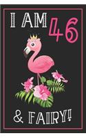 I Am 46 & Fairy!: 46th Happy Birthday, 46 Years Old Flamingo Journal Notebook, Great 46 years Old Girl Birthday Gifts