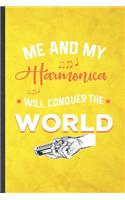 Me and My Harmonica Will Conquer the World: Funny Blank Lined Music Teacher Lover Notebook/ Journal, Graduation Appreciation Gratitude Thank You Souvenir Gag Gift, Modern Cute Graphic 110 Page