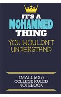 It's A Mohammed Thing You Wouldn't Understand Small (6x9) College Ruled Notebook