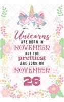 Unicorns Are Born In November But The Prettiest Are Born On November 26