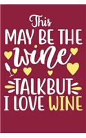 This May Be The Wine Talk But I Love Wine