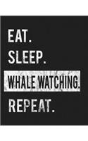 Eat Sleep Whale Watching Repeat: Enthusiasts Gratitude Journal Planner 386 Pages Notebook Black Print 193 Days 8"x10" Thick Book