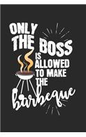 Only the boss is allowed to make the barbeque