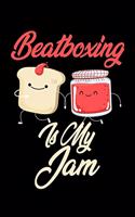 Beatboxing is My Jam: Funny Beatboxing Journal (Diary, Notebook) Christmas & Birthday Gift for Beatboxing Enthusiasts