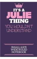 It's A Julie Thing You Wouldn't Understand Small (6x9) Wide Ruled Notebook