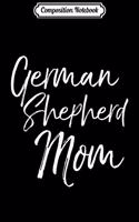 Composition Notebook: German Shepherd Mom Fun Dog Mother Journal/Notebook Blank Lined Ruled 6x9 100 Pages